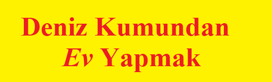 Deniz Kumundan Evler ve Deprem İlişkisi