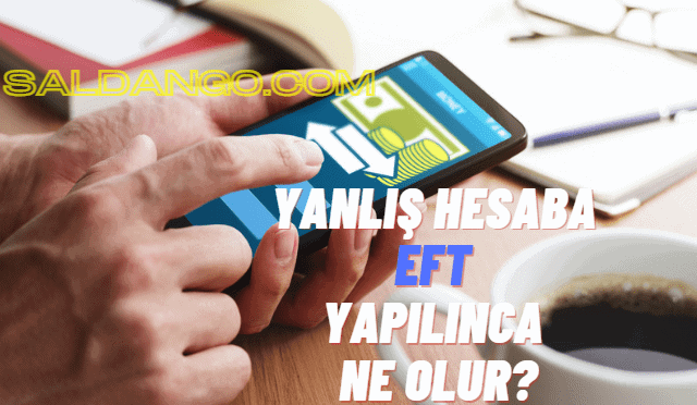 Yanlış Hesaba EFT Yapılınca Ne Olur