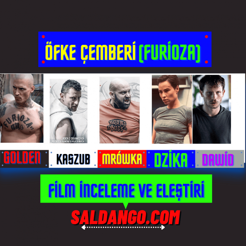 Öfke Çemberi filmi ( Furioza ) İnceleme Ve Eleştiri