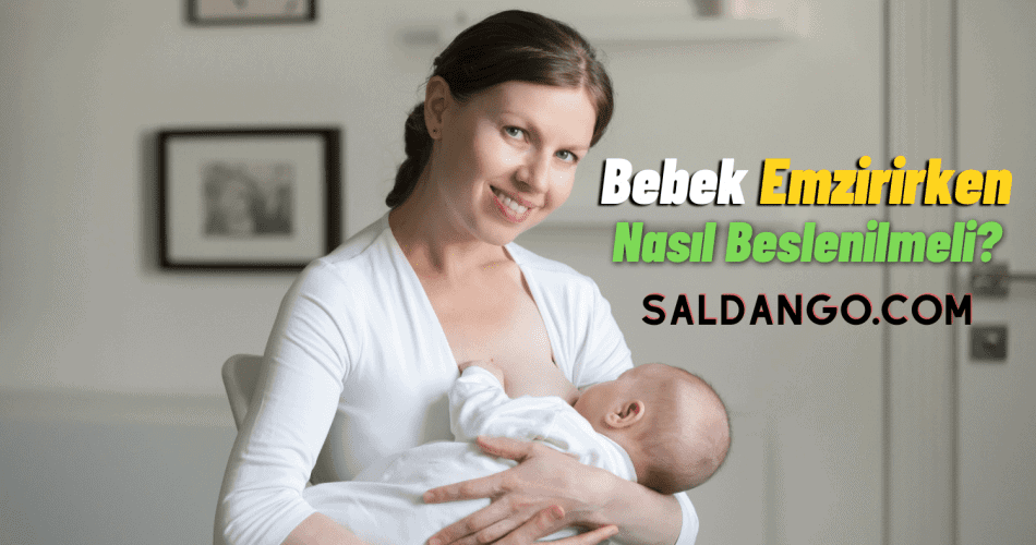 Anneler Bebek Emzirirken Nasıl Beslenmelidir