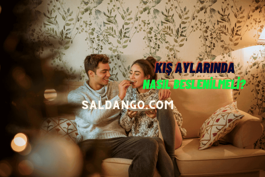 Kış Aylarında Sağlık İçin Nasıl Beslenilmeli