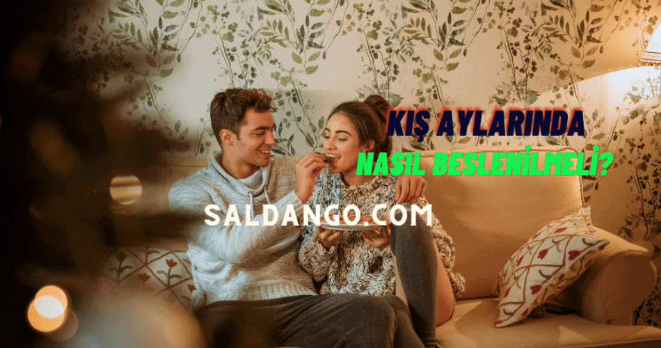 sağlık için kış aylarında nasıl beslenilmeli