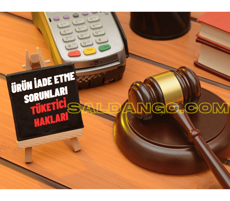 Ürün İade Etme Sorunları Ve Tüketici Hakları
