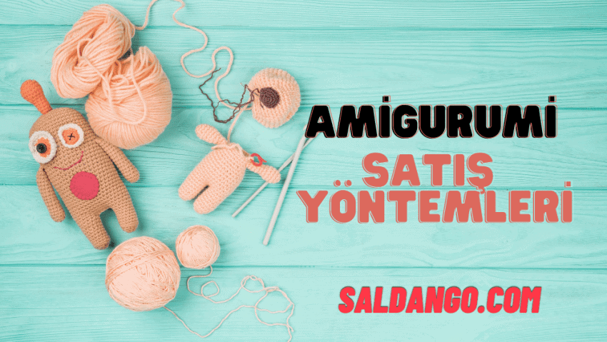 Amigurumi Satış Yöntemleri