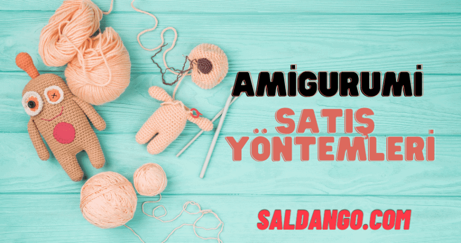 Amigurumi satış yöntemleri