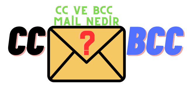 BCC ve CC Mail Nedir?