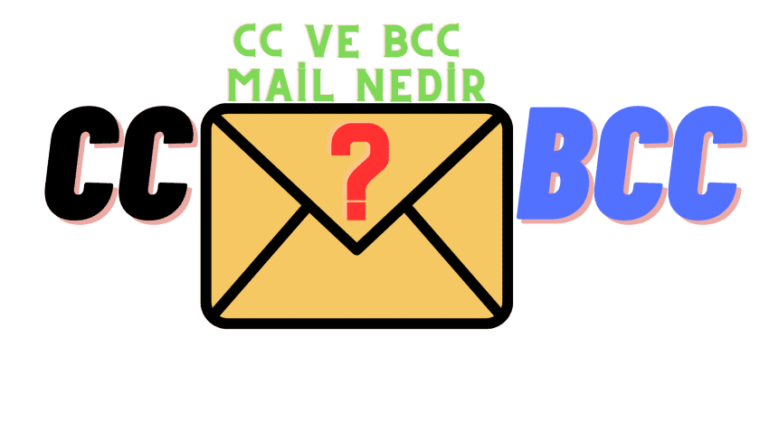 BCC ve CC Mail Nedir?