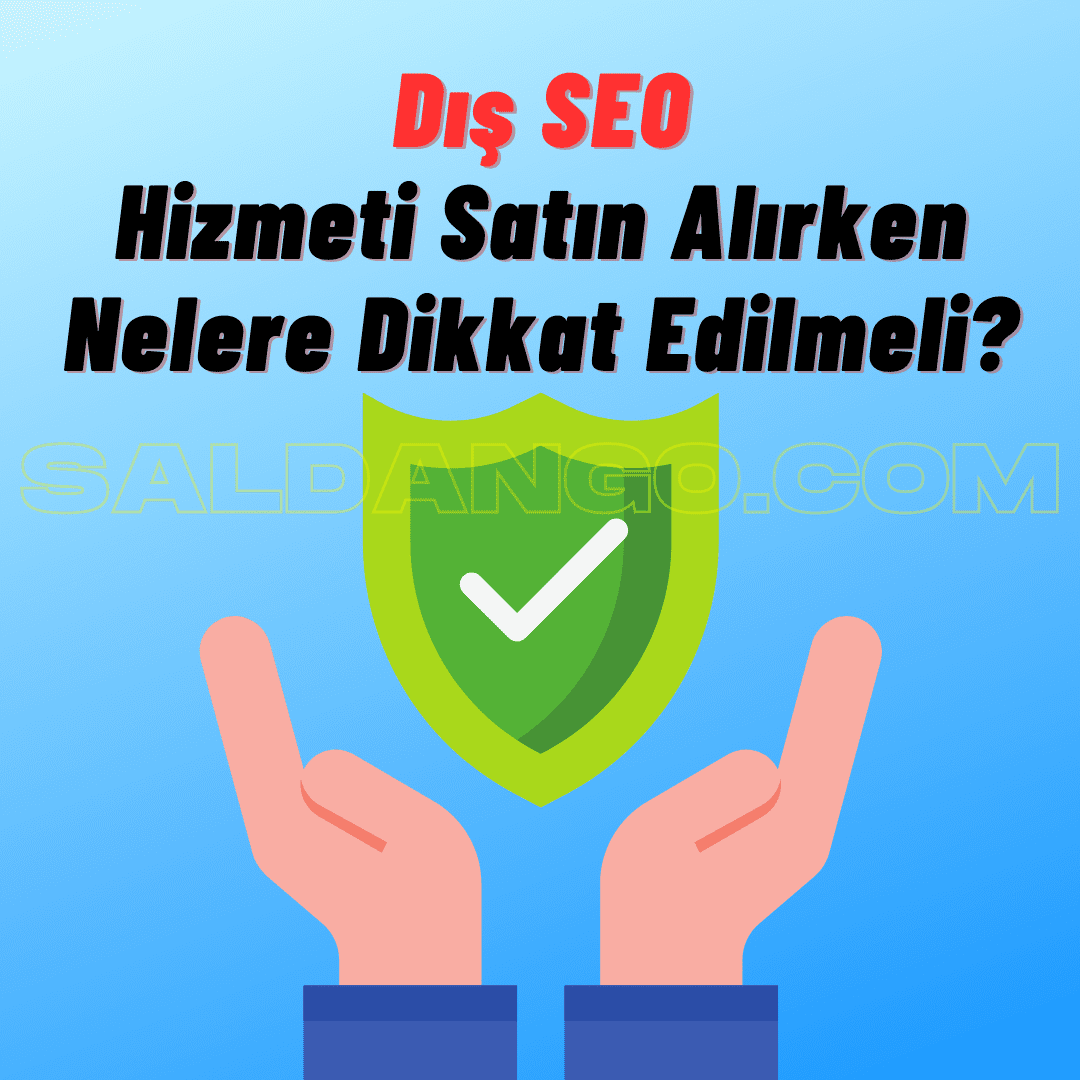 Dış SEO, Hizmeti Satın Alırken Nelere Dikkat Edilmeli