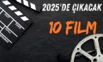 2025'de Çıkacak 10 Film