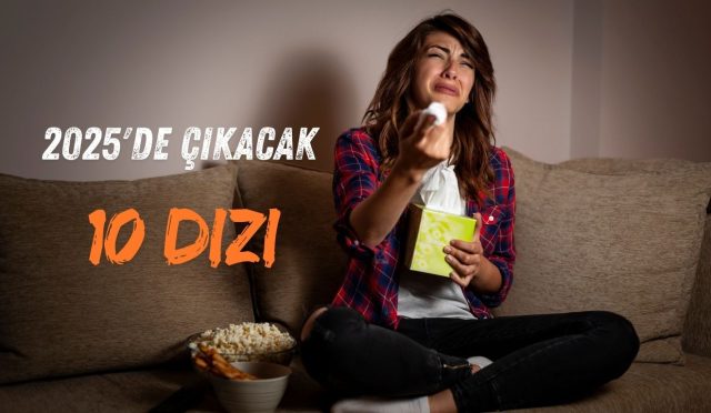 2025'de Çıkacak 10 dizi
