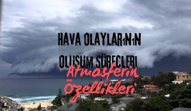 Hava Olaylarının Oluşum Süreçleri İle Atmosferin Özellikleri