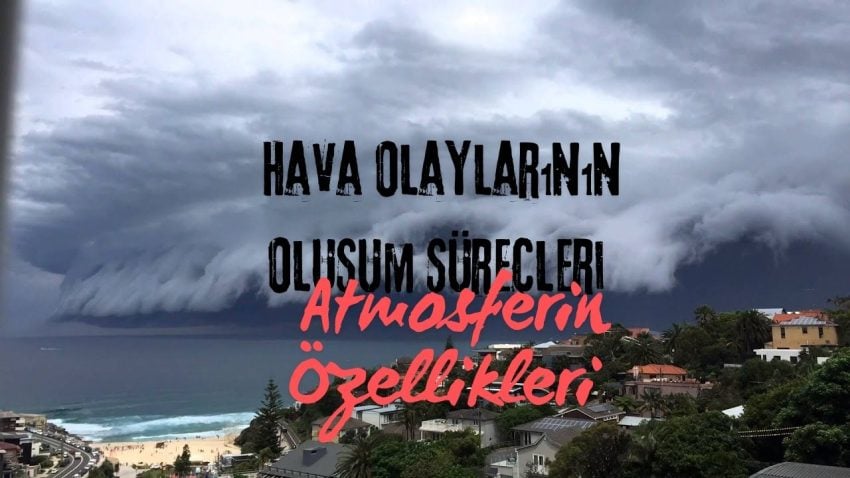 Hava Olaylarının Oluşum Süreçleri İle Atmosferin Özellikleri