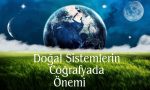 Doğal Sistemlerin Coğrafyada Önemi
