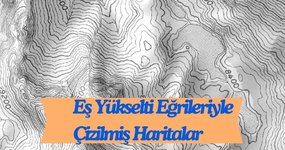 Eş Yükselti Eğrileriyle Çizilmiş Haritalar