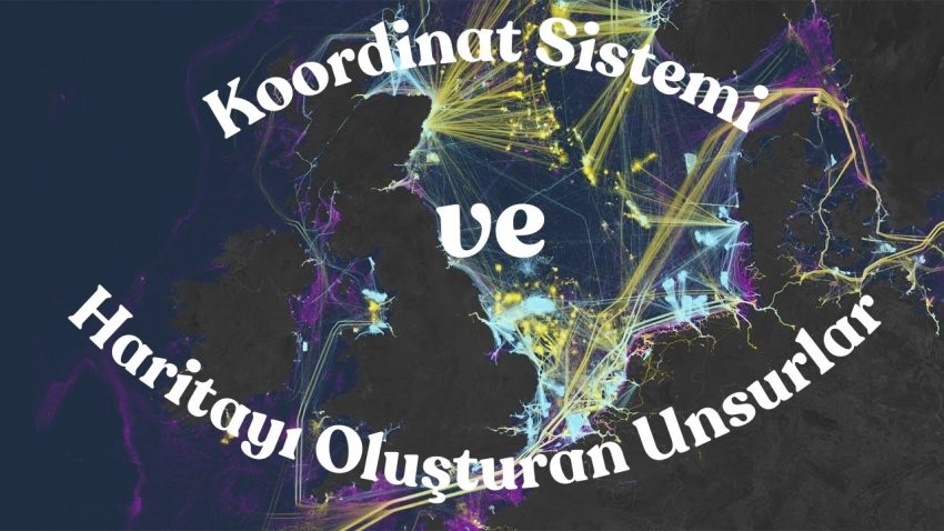 Koordinat Sistemi ve Haritayı Oluşturan Unsurlar
