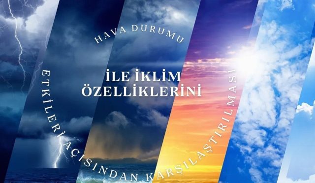 Hava Durumu ile İklim Özelliklerini Etkileri Açısından Karşılaştırılması