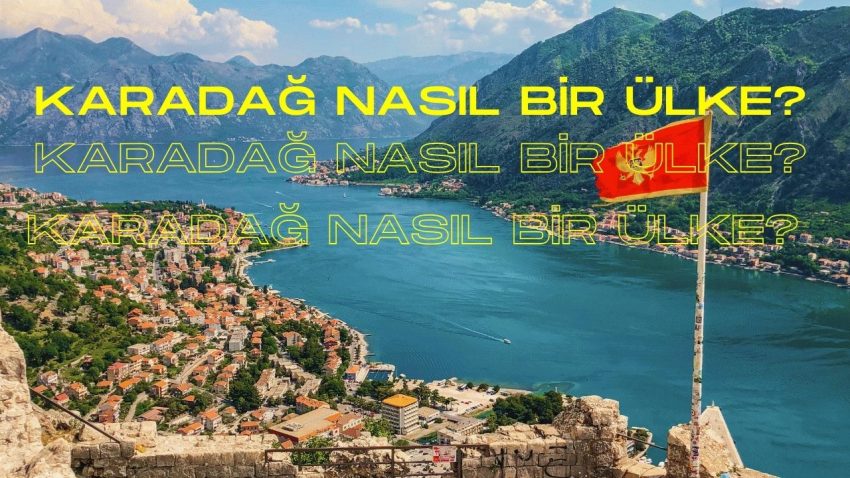 Karadağ Nasıl Bir Ülke?