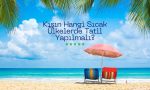Kışın Hangi Sıcak Ülkelerde Tatil Yapılmalı?
