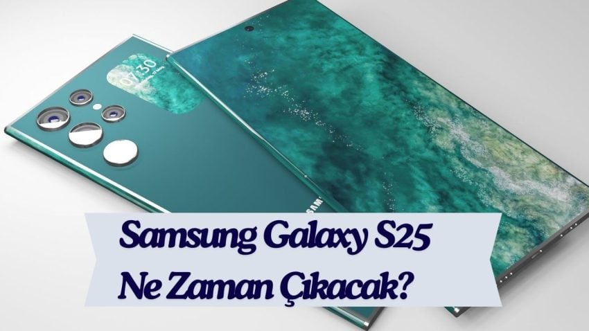 Samsung Galaxy S25 Ne Zaman Çıkacak?