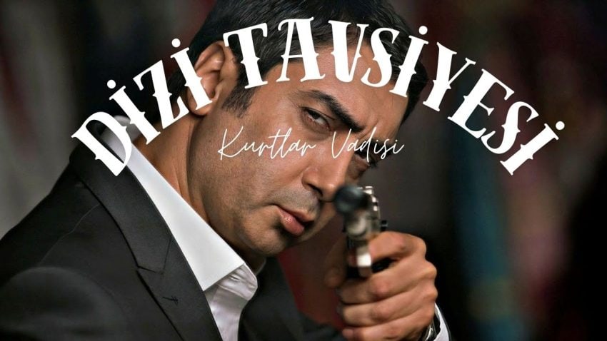 Dizi Tavsiyesi: Kurtlar Vadisi