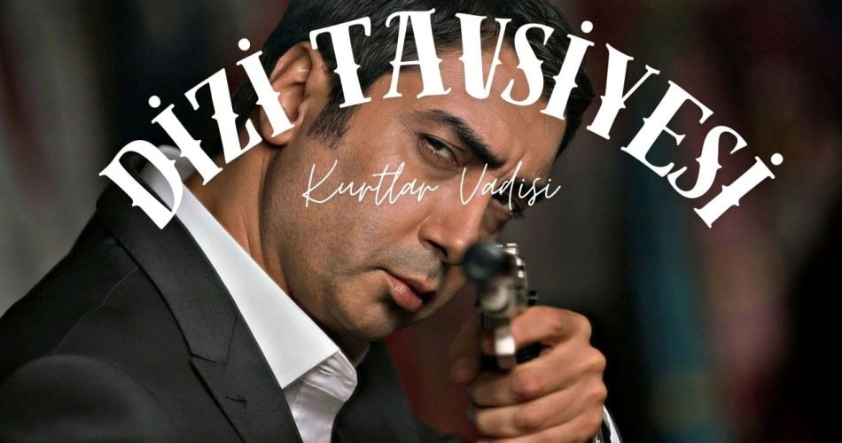 dizi tavsiyesi kurtlar vadisi