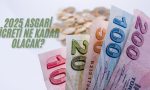 2025 Asgari Ücreti Ne Kadar Olacak?