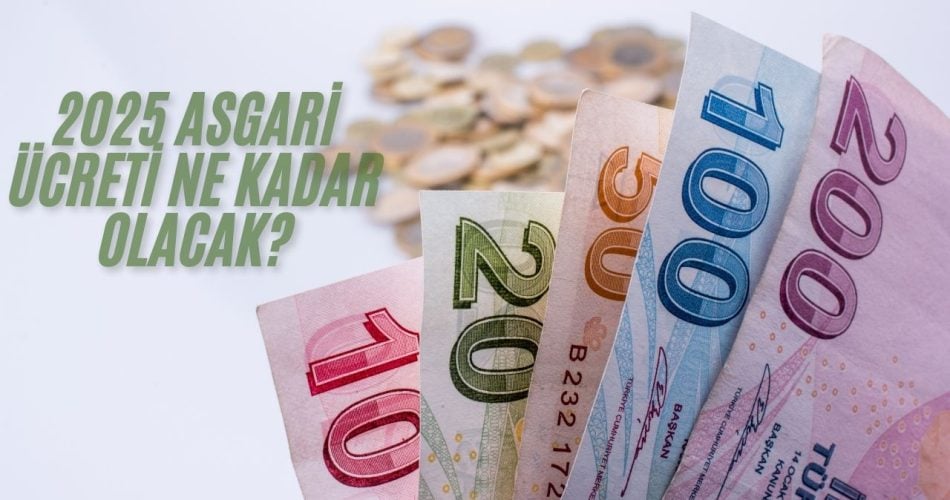 2025 Asgari Ücreti Ne Kadar Olacak?